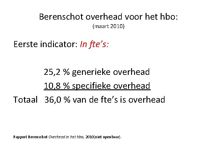 Berenschot overhead voor het hbo: (maart 2010) Eerste indicator: In fte’s: 25, 2 %