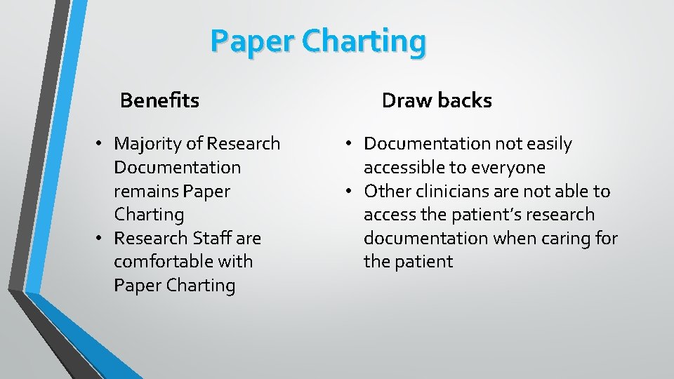 Paper Charting Benefits • Majority of Research Documentation remains Paper Charting • Research Staff