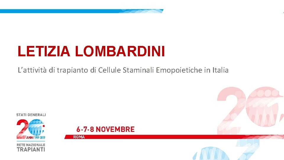 LETIZIA LOMBARDINI L’attività di trapianto di Cellule Staminali Emopoietiche in Italia 