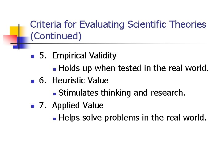 Criteria for Evaluating Scientific Theories (Continued) n n n 5. Empirical Validity n Holds