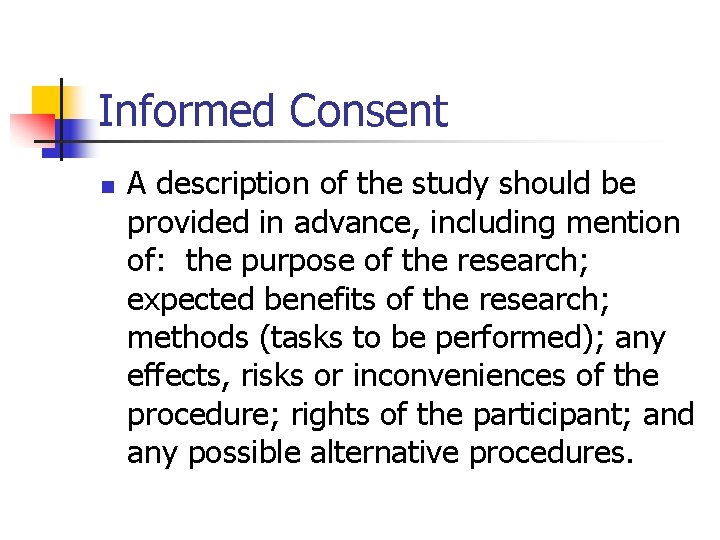 Informed Consent n A description of the study should be provided in advance, including