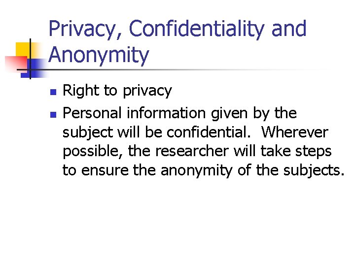 Privacy, Confidentiality and Anonymity n n Right to privacy Personal information given by the