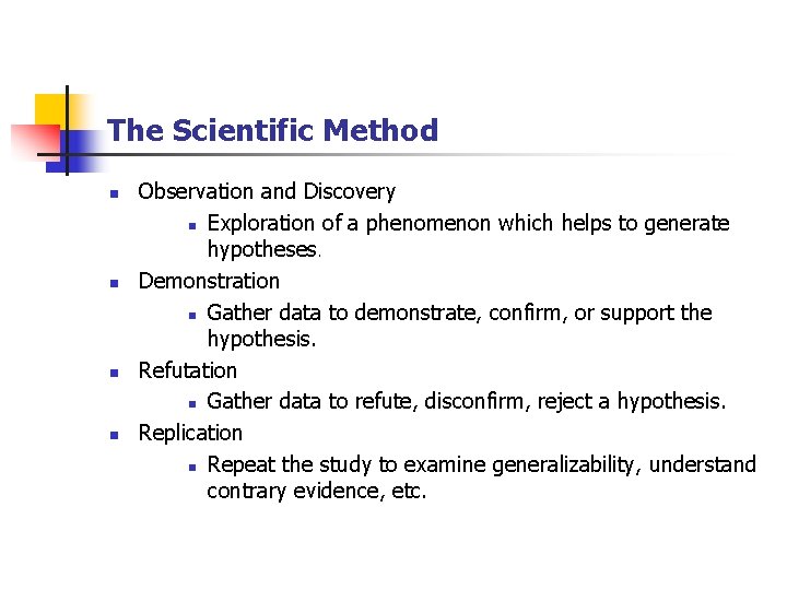 The Scientific Method n n Observation and Discovery n Exploration of a phenomenon which