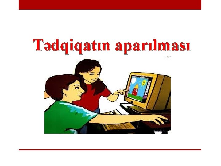 Tədqiqatın aparılması 