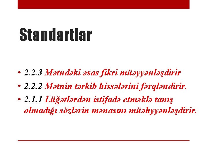 Standartlar • 2. 2. 3 Mətndəki əsas fikri müəyyənləşdirir • 2. 2. 2 Mətnin