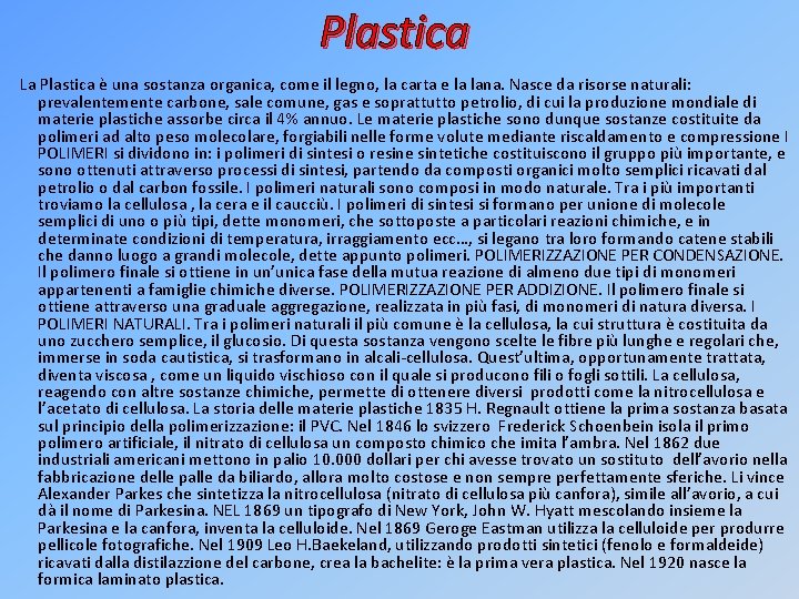 Plastica La Plastica è una sostanza organica, come il legno, la carta e la