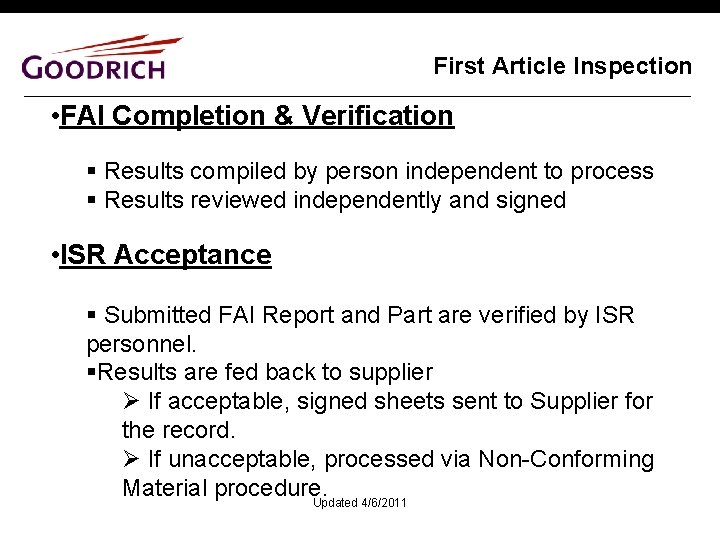 First Article Inspection • FAI Completion & Verification § Results compiled by person independent