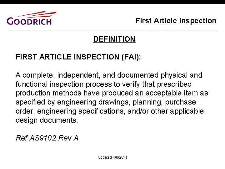First Article Inspection DEFINITION FIRST ARTICLE INSPECTION (FAI): A complete, independent, and documented physical