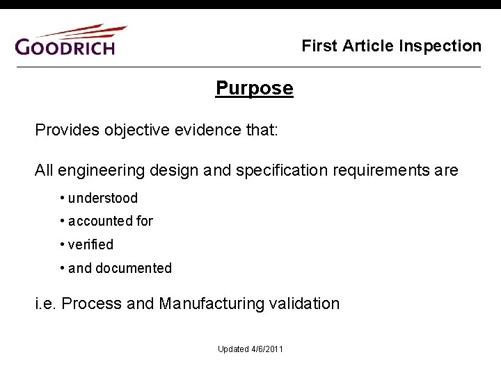 First Article Inspection Purpose Provides objective evidence that: All engineering design and specification requirements