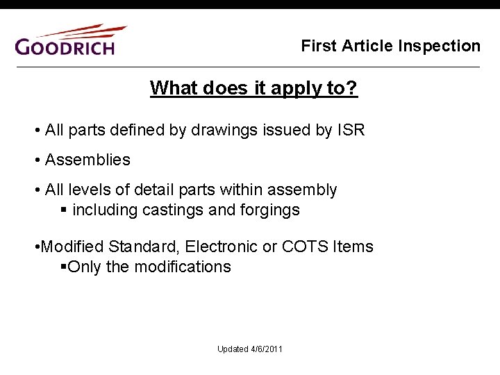 First Article Inspection What does it apply to? • All parts defined by drawings