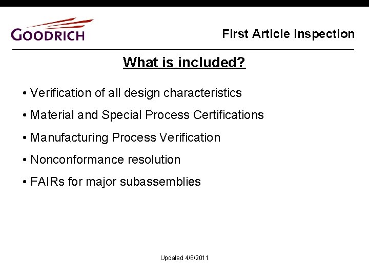 First Article Inspection What is included? • Verification of all design characteristics • Material