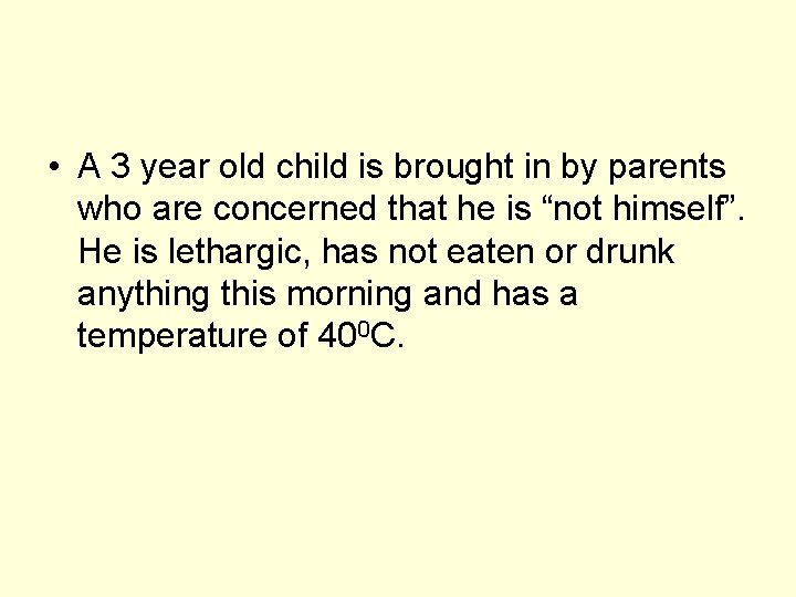 • A 3 year old child is brought in by parents who are • A 3 year old child is brought in by parents who are