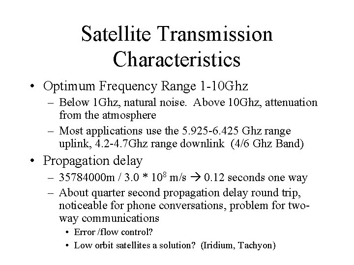 Satellite Transmission Characteristics • Optimum Frequency Range 1 -10 Ghz – Below 1 Ghz,
