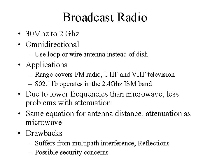 Broadcast Radio • 30 Mhz to 2 Ghz • Omnidirectional – Use loop or