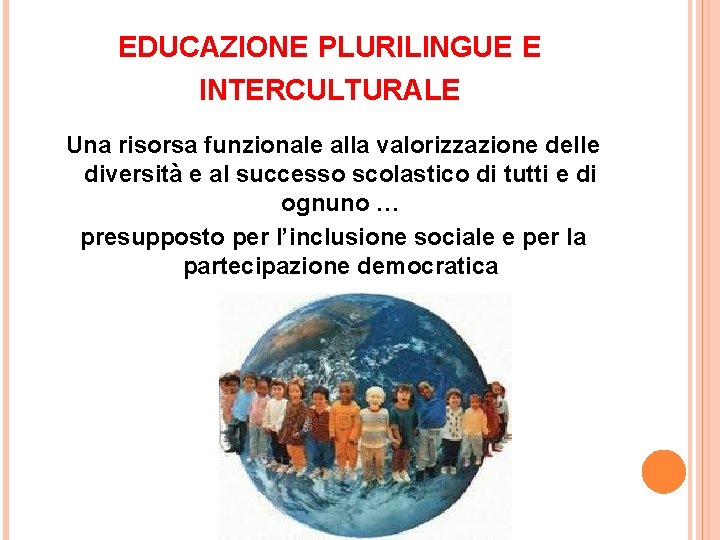 EDUCAZIONE PLURILINGUE E INTERCULTURALE Una risorsa funzionale alla valorizzazione delle diversità e al successo
