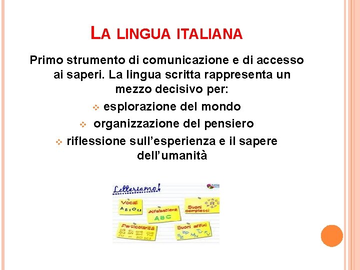 LA LINGUA ITALIANA Primo strumento di comunicazione e di accesso ai saperi. La lingua