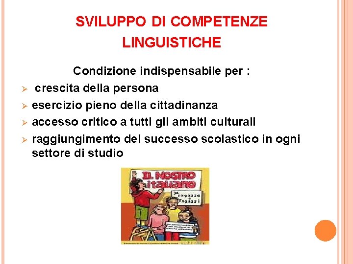 SVILUPPO DI COMPETENZE LINGUISTICHE Ø Ø Condizione indispensabile per : crescita della persona esercizio