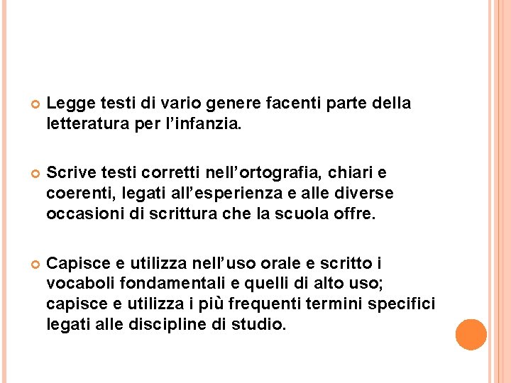  Legge testi di vario genere facenti parte della letteratura per l’infanzia. Scrive testi