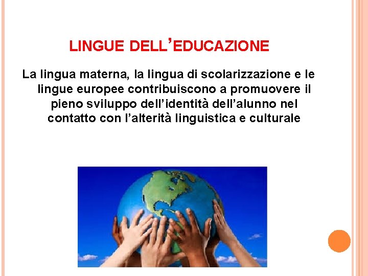 LINGUE DELL’EDUCAZIONE La lingua materna, la lingua di scolarizzazione e le lingue europee contribuiscono