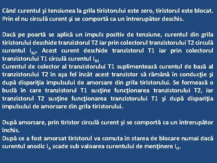 Când curentul şi tensiunea la grila tiristorului este zero, tiristorul este blocat. Prin el Când curentul şi tensiunea la grila tiristorului este zero, tiristorul este blocat. Prin el