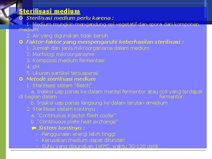  Sterilisasi medium perlu karena : 1. Medium mungkin mengandung sel vegetatif dan spora