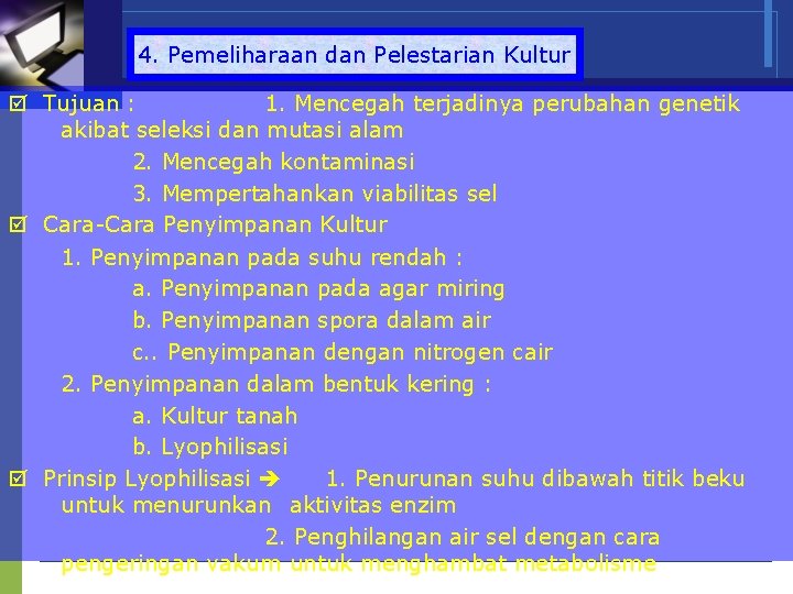 4. Pemeliharaan dan Pelestarian Kultur Tujuan : 1. Mencegah terjadinya perubahan genetik akibat seleksi
