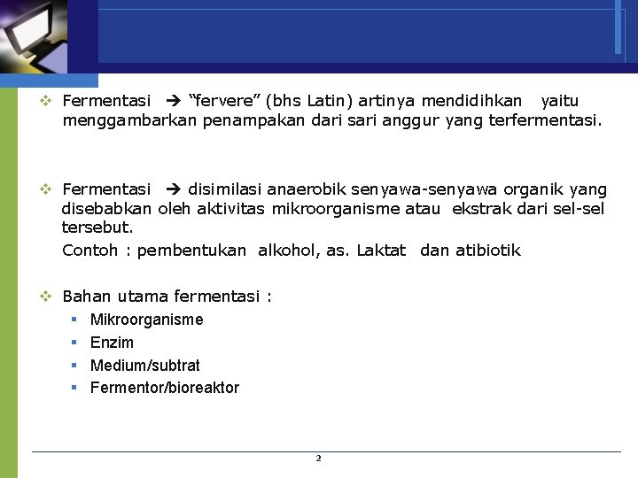 v Fermentasi “fervere” (bhs Latin) artinya mendidihkan yaitu menggambarkan penampakan dari sari anggur yang