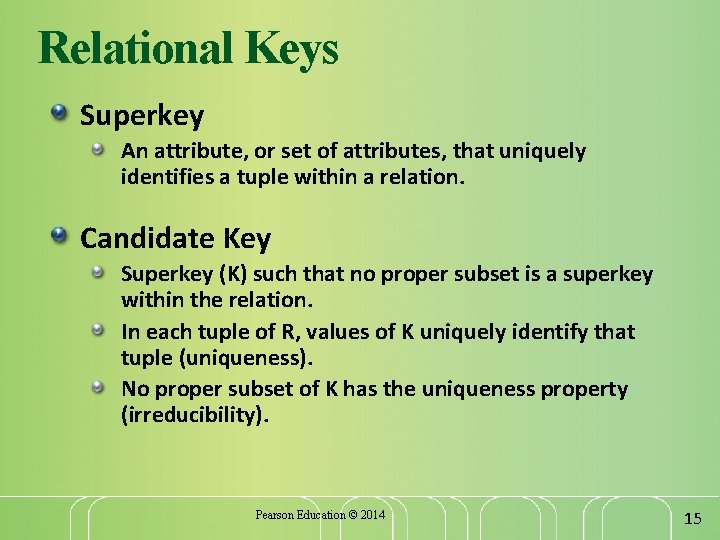 Relational Keys Superkey An attribute, or set of attributes, that uniquely identifies a tuple