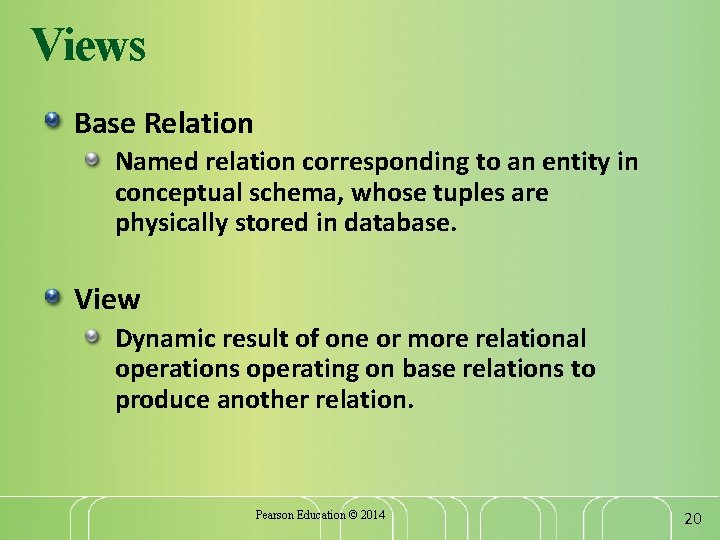 Views Base Relation Named relation corresponding to an entity in conceptual schema, whose tuples