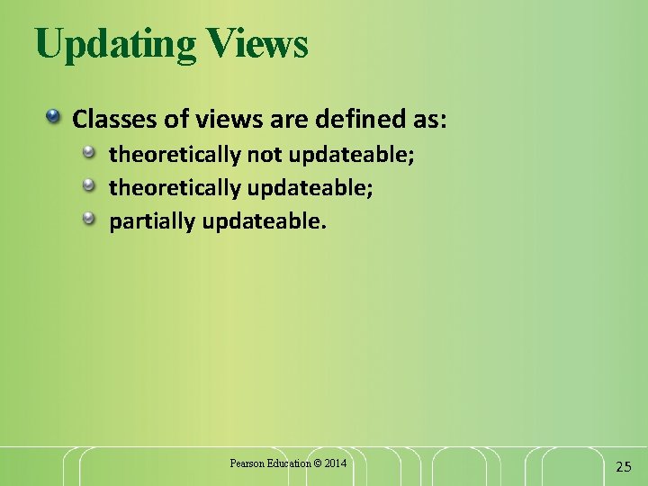 Updating Views Classes of views are defined as: theoretically not updateable; theoretically updateable; partially