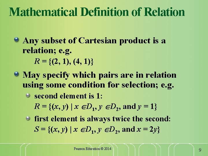 Mathematical Definition of Relation Any subset of Cartesian product is a relation; e. g.