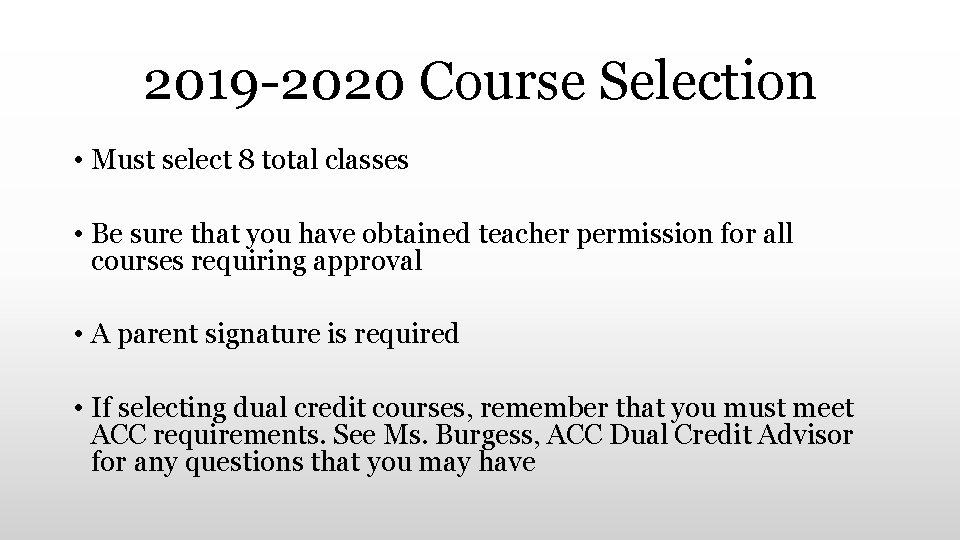 2019 -2020 Course Selection • Must select 8 total classes • Be sure that