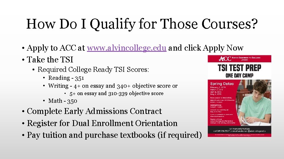 How Do I Qualify for Those Courses? • Apply to ACC at www. alvincollege.
