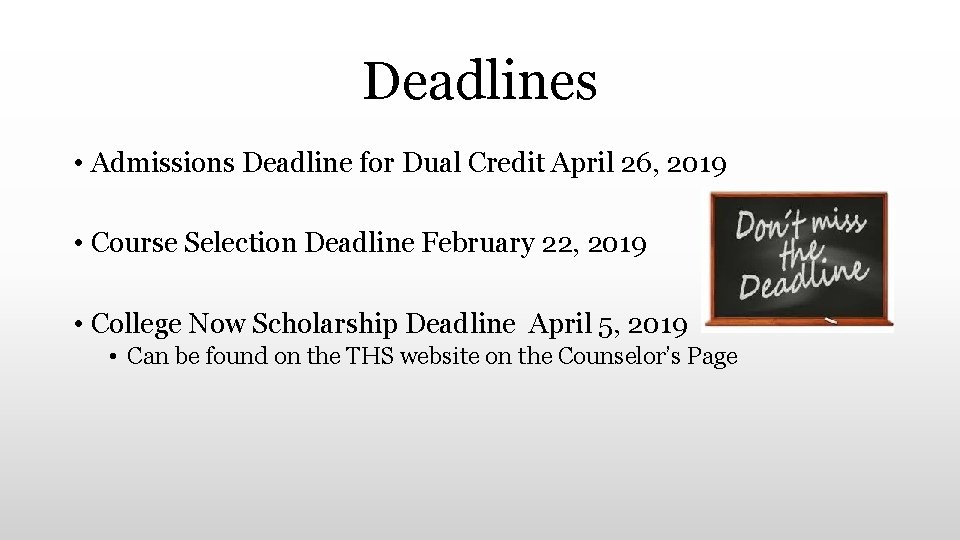 Deadlines • Admissions Deadline for Dual Credit April 26, 2019 • Course Selection Deadline