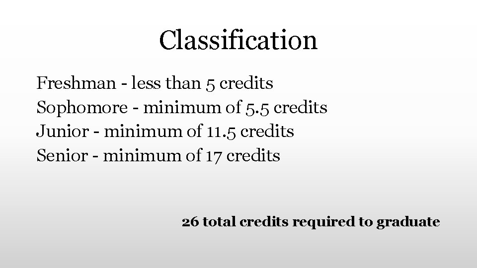 Classification Freshman - less than 5 credits Sophomore - minimum of 5. 5 credits