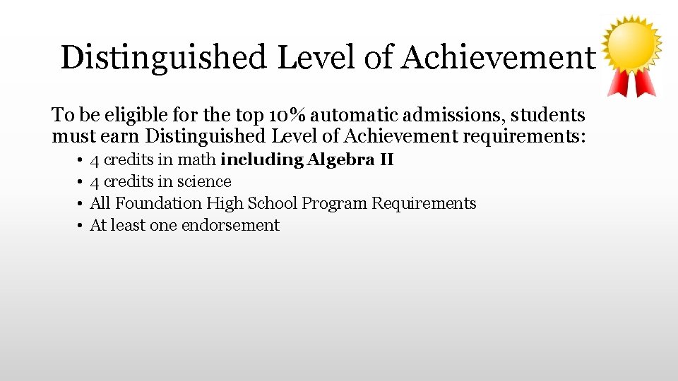 Distinguished Level of Achievement To be eligible for the top 10% automatic admissions, students