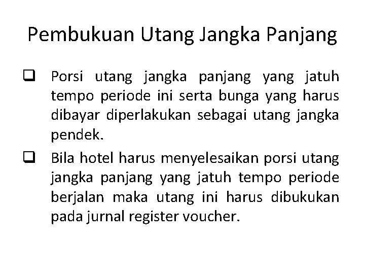 Pembukuan Utang Jangka Panjang q Porsi utang jangka panjang yang jatuh tempo periode ini