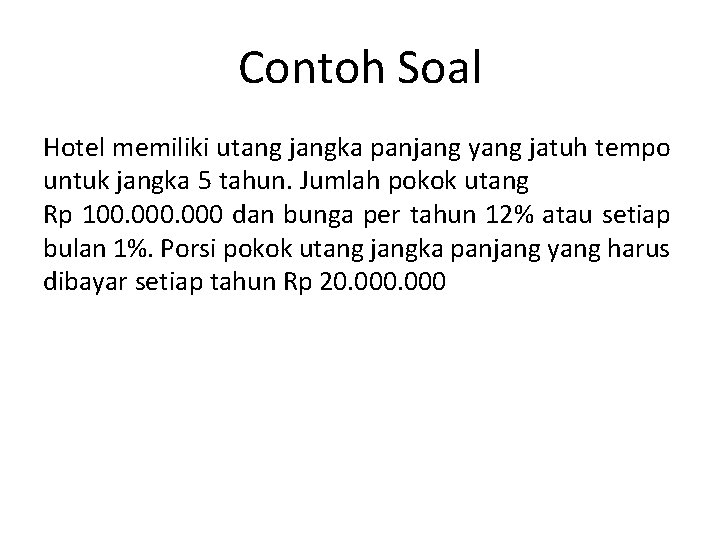 Contoh Soal Hotel memiliki utang jangka panjang yang jatuh tempo untuk jangka 5 tahun.