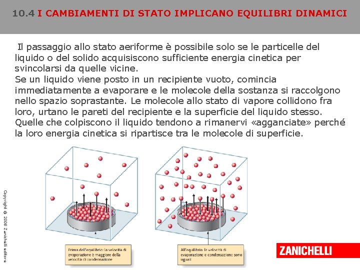 10. 4 I CAMBIAMENTI DI STATO IMPLICANO EQUILIBRI DINAMICI Il passaggio allo stato aeriforme