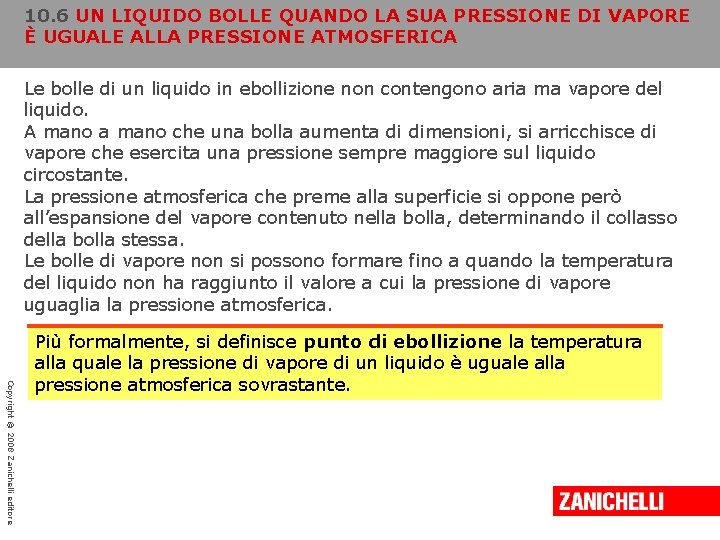 10. 6 UN LIQUIDO BOLLE QUANDO LA SUA PRESSIONE DI VAPORE È UGUALE ALLA