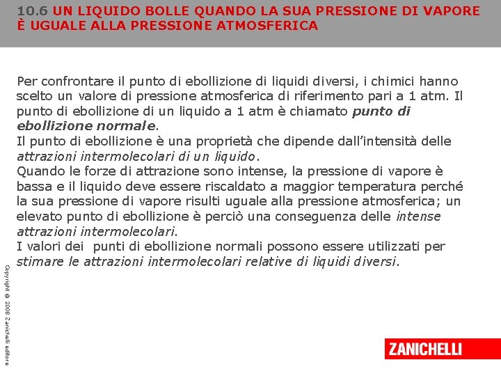 10. 6 UN LIQUIDO BOLLE QUANDO LA SUA PRESSIONE DI VAPORE È UGUALE ALLA