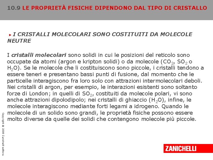 10. 9 LE PROPRIETÀ FISICHE DIPENDONO DAL TIPO DI CRISTALLO I CRISTALLI MOLECOLARI SONO