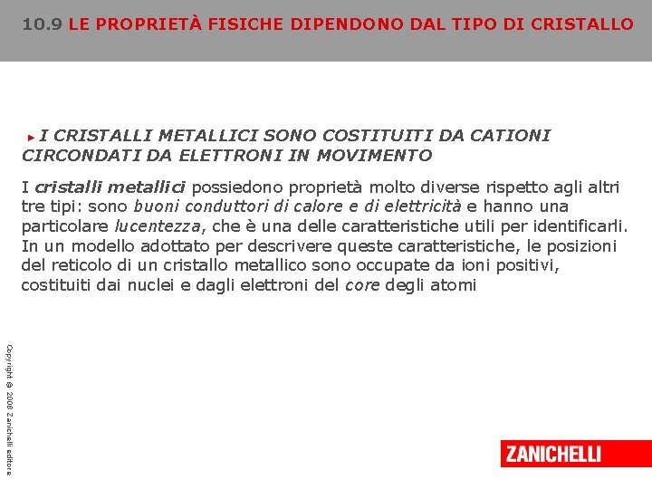 10. 9 LE PROPRIETÀ FISICHE DIPENDONO DAL TIPO DI CRISTALLO I CRISTALLI METALLICI SONO