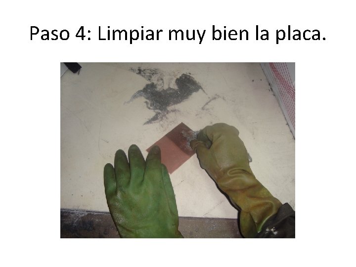 Paso 4: Limpiar muy bien la placa. 