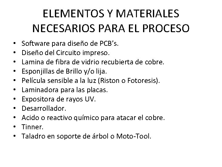 ELEMENTOS Y MATERIALES NECESARIOS PARA EL PROCESO • • • Software para diseño de