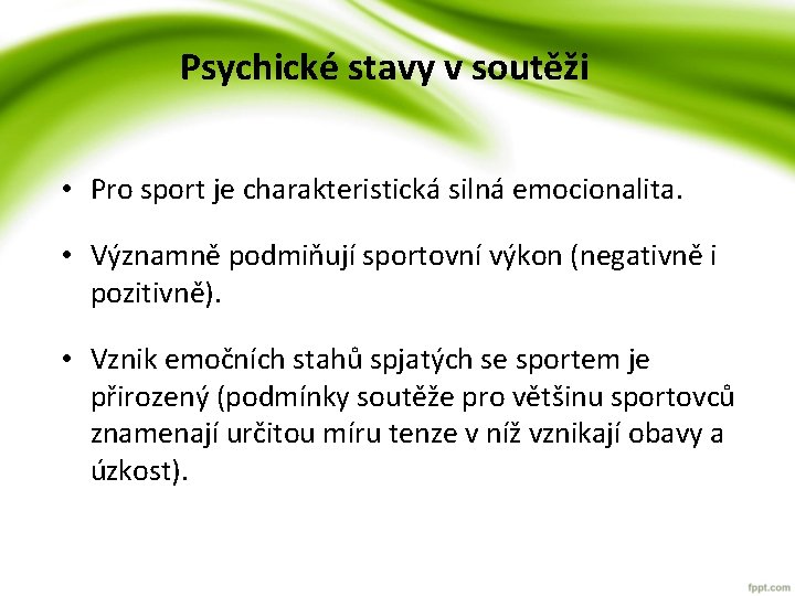 Psychické stavy v soutěži • Pro sport je charakteristická silná emocionalita. • Významně podmiňují Psychické stavy v soutěži • Pro sport je charakteristická silná emocionalita. • Významně podmiňují