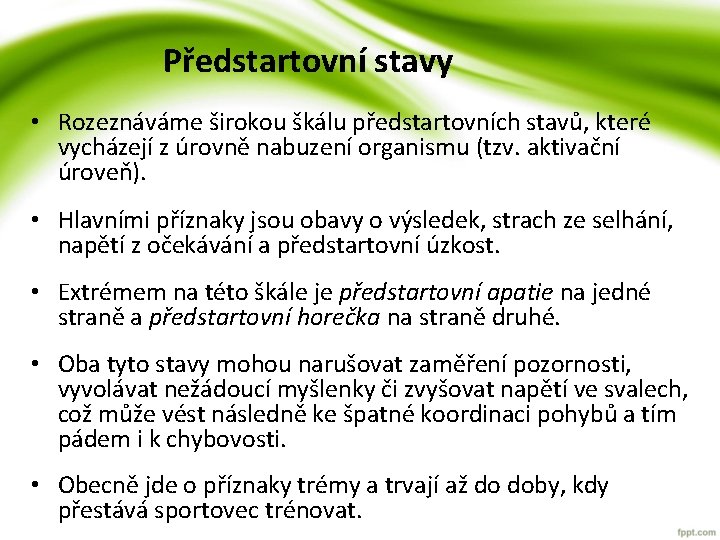Předstartovní stavy • Rozeznáváme širokou škálu předstartovních stavů, které vycházejí z úrovně nabuzení organismu Předstartovní stavy • Rozeznáváme širokou škálu předstartovních stavů, které vycházejí z úrovně nabuzení organismu