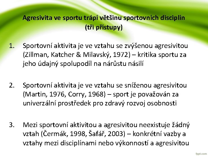 Agresivita ve sportu trápí většinu sportovních disciplín (tři přístupy) 1. Sportovní aktivita je ve Agresivita ve sportu trápí většinu sportovních disciplín (tři přístupy) 1. Sportovní aktivita je ve