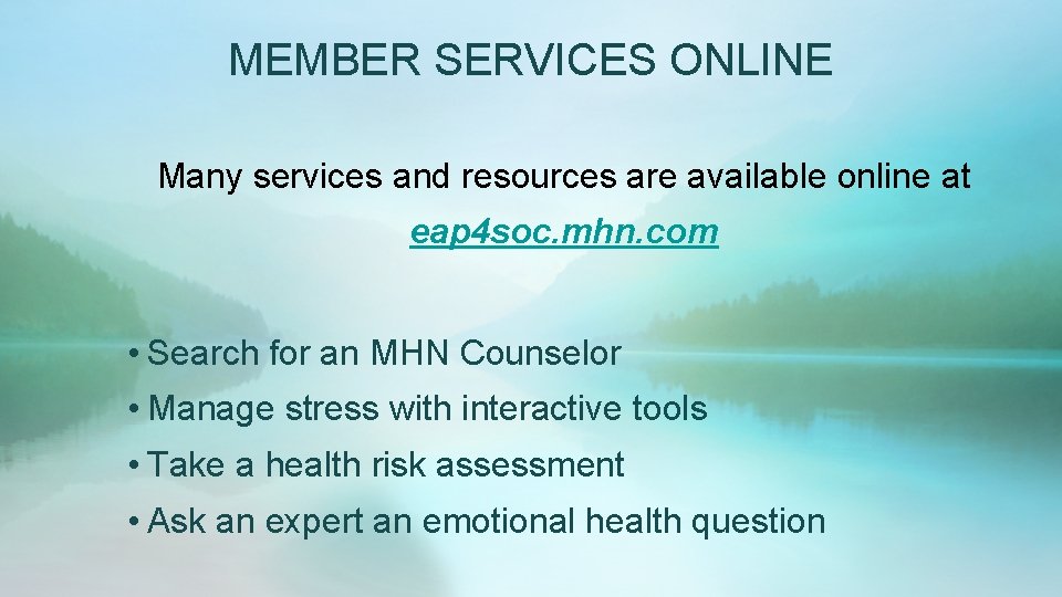 MEMBER SERVICES ONLINE Many services and resources are available online at eap 4 soc.