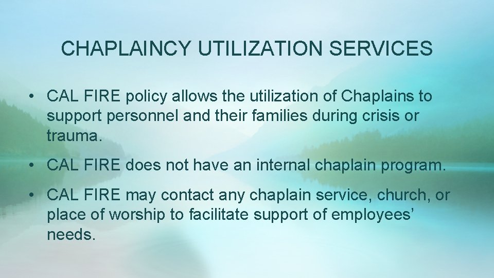 CHAPLAINCY UTILIZATION SERVICES • CAL FIRE policy allows the utilization of Chaplains to support CHAPLAINCY UTILIZATION SERVICES • CAL FIRE policy allows the utilization of Chaplains to support